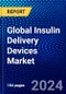 Global Insulin Delivery Devices Market (2022-2027) by Product, End-User, and Geography, Competitive Analysis and the Impact of Covid-19 with Ansoff Analysis - Product Thumbnail Image
