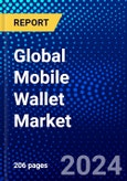 Global Mobile Wallet Market (2023-2028) Competitive Analysis, Impact of Covid-19, Ansoff Analysis- Product Image