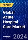 Global Acute Hospital Care Market (2023-2028) Competitive Analysis, Impact of Covid-19, Ansoff Analysis- Product Image