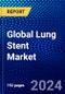 Global Lung Stent Market (2022-2027) by Product Type, Material, End-Users, and Geography, Competitive Analysis and the Impact of Covid-19 with Ansoff Analysis - Product Image