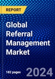 Global Referral Management Market (2023-2028) Competitive Analysis, Impact of Covid-19, Ansoff Analysis- Product Image