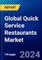 Global Quick Service Restaurants Market (2023-2028) by Service Type, Outlet, and Geography, Competitive Analysis, Impact of Covid-19, Impact of Economic Slowdown & Impending Recession with Ansoff Analysis - Product Image