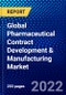 Global Pharmaceutical Contract Development & Manufacturing Market (2022-2027) by Service and Geography, Competitive Analysis and the Impact of Covid-19 with Ansoff Analysis - Product Thumbnail Image