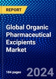 Global Organic Pharmaceutical Excipients Market (2023-2028) Competitive Analysis, Impact of Covid-19, Impact of Economic Slowdown & Impending Recession, Ansoff Analysis- Product Image