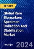 Global Rare Biomarkers Specimen Collection And Stabilization Market (2023-2028) by Product Type, Collection Type, Applications, End User, and Geography, Competitive Analysis, Impact of Covid-19, Impact of Economic Slowdown & Impending Recession with Ansoff Analysis- Product Image
