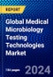 Global Medical Microbiology Testing Technologies Market (2022-2027) by Product, Method, Applications, End-user, and Geography, Competitive Analysis and the Impact of Covid-19 with Ansoff Analysis - Product Image