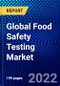 Global Food Safety Testing Market (2022-2027) by Target Tested, Technology, Food Tested, and Geography, Competitive Analysis and the Impact of Covid-19 with Ansoff Analysis - Product Image