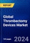 Global Thrombectomy Devices Market (2022-2027) by Type, Applications, End User, and Geography, Competitive Analysis and the Impact of Covid-19 with Ansoff Analysis - Product Image