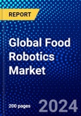 Global Food Robotics Market (2023-2028) Competitive Analysis, Impact of Covid-19, Ansoff Analysis- Product Image