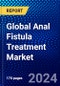 Global Anal Fistula Treatment Market (2022-2027) by Treatment Type, Applications, End User, and Geography, Competitive Analysis and the Impact of Covid-19 with Ansoff Analysis - Product Image
