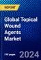 Global Topical Wound Agents Market (2023-2028) Competitive Analysis, Impact of Covid-19, Ansoff Analysis - Product Image