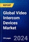 Global Video Intercom Devices Market (2022-2027) by Access Control, Technology, Device Type, Connectivity, End-User, and Geography, Competitive Analysis and the Impact of Covid-19 with Ansoff Analysis - Product Image