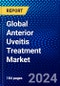 Global Anterior Uveitis Treatment Market (2023-2028) Competitive Analysis, Impact of Covid-19, Ansoff Analysis - Product Image