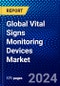 Global Vital Signs Monitoring Devices Market (2022-2027) by Products, End-Users, and Geography, Competitive Analysis and the Impact of Covid-19 with Ansoff Analysis - Product Image