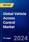 Global Vehicle Access Control Market (2022-2027) by Technology, Components, Vehicle Type, and Geography, Competitive Analysis and the Impact of Covid-19 with Ansoff Analysis - Product Image