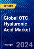 Global OTC Hyaluronic Acid Market (2023-2028) Competitive Analysis, Impact of Covid-19, Ansoff Analysis- Product Image
