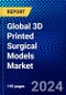 Global 3D Printed Surgical Models Market (2023-2028) Competitive Analysis, Impact of Covid-19, Ansoff Analysis - Product Image