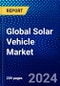 Global Solar Vehicle Market (2022-2027) by Solar Panel, Vehicle Type, EV Type, Battery Type, and Geography, Competitive Analysis and the Impact of Covid-19 with Ansoff Analysis - Product Image