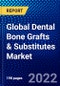 Global Dental Bone Grafts & Substitutes Market (2022-2027) by Material Type, Application, End-Users, and Geography, Competitive Analysis and the Impact of Covid-19 with Ansoff Analysis - Product Image