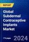 Global Subdermal Contraceptive Implants Market (2022-2027) by Type, End-Users, and Geography, Competitive Analysis and the Impact of Covid-19 with Ansoff Analysis - Product Image
