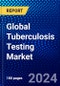 Global Tuberculosis Testing Market (2023-2028) Competitive Analysis, Impact of Covid-19, Ansoff Analysis - Product Thumbnail Image