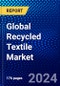 Global Recycled Textile Market (2023-2028) Competitive Analysis, Impact of Covid-19, Ansoff Analysis - Product Image