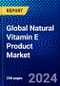 Global Natural Vitamin E Product Market (2023-2028) by Products, Sources, Form, Distribution, Applications and Geography, Competitive Analysis, Impact of Covid-19, Impact of Economic Slowdown & Impending Recession with Ansoff Analysis - Product Image