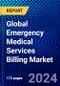 Global Emergency Medical Services Billing Market (2022-2027) by Use, Component, Deployment, and Geography, Competitive Analysis and the Impact of Covid-19 with Ansoff Analysis - Product Image