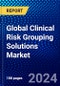 Global Clinical Risk Grouping Solutions Market (2023-2028) Competitive Analysis, Impact of Covid-19, Ansoff Analysis - Product Image