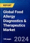 Global Food Allergy Diagnostics & Therapeutics Market (2022-2027) by Product Type, Source, End-user, and Geography, Competitive Analysis and the Impact of Covid-19 with Ansoff Analysis - Product Image