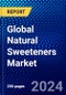 Global Natural Sweeteners Market (2022-2027) by Form, Type, Applications, End-Users, and Geography, Competitive Analysis and the Impact of Covid-19 with Ansoff Analysis - Product Image