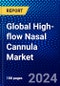 Global High-flow Nasal Cannula Market (2023-2028) Competitive Analysis, Impact of Covid-19, Ansoff Analysis - Product Image