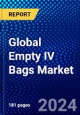 Global Empty IV Bags Market (2023-2028) Competitive Analysis, Impact of Covid-19, Ansoff Analysis- Product Image