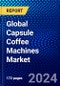 Global Capsule Coffee Machines Market (2022-2027) by Type, Application, Distribution Channel, End User, and Geography, Competitive Analysis and the Impact of Covid-19 with Ansoff Analysis - Product Thumbnail Image