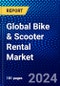 Global Bike & Scooter Rental Market (2023-2028) by Operational Model, Propulsion, Service, Vehicle Type, and Geography, Competitive Analysis, Impact of Covid-19 with Ansoff Analysis - Product Image