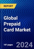 Global Prepaid Card Market (2023-2028) Competitive Analysis, Impact of Covid-19, Impact of Economic Slowdown & Impending Recession, Ansoff Analysis- Product Image