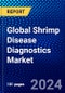 Global Shrimp Disease Diagnostics Market (2023-2028) Competitive Analysis, Impact of Covid-19, Impact of Economic Slowdown & Impending Recession, Ansoff Analysis - Product Image