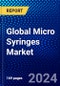 Global Micro Syringes Market (2022-2027) by Product, Needle Type, Materials, End-user, and Geography, Competitive Analysis and the Impact of Covid-19 with Ansoff Analysis - Product Image