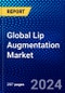 Global Lip Augmentation Market (2022-2027) by Type, Product, End User, and Geography, Competitive Analysis and the Impact of Covid-19 with Ansoff Analysis - Product Thumbnail Image