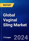 Global Vaginal Sling Market (2022-2027) by Type, Products, Indications, End-Users, and Geography, Competitive Analysis and the Impact of Covid-19 with Ansoff Analysis- Product Image