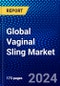 Global Vaginal Sling Market (2023-2028) Competitive Analysis, Impact of Covid-19, Ansoff Analysis - Product Image