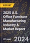 2025 U.S. Office Furniture Manufacturing Industry & Market Report - Product Thumbnail Image