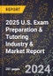 2025 U.S. Exam Preparation & Tutoring Industry & Market Report - Product Thumbnail Image