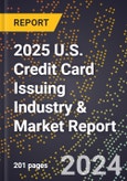 2025 U.S. Credit Card Issuing Industry & Market Report- Product Image