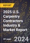 2025 U.S. Carpentry Contractors Industry & Market Report - Product Image