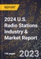 2024 U.S. Radio Stations Industry & Market Report - Product Thumbnail Image