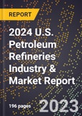 2024 U.S. Petroleum Refineries Industry & Market Report- Product Image