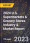 2024 U.S. Supermarkets & Grocery Stores Industry & Market Report - Product Image