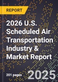 2026 U.S. Scheduled Air Transportation Industry & Market Report- Product Image