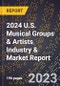 2024 U.S. Musical Groups & Artists Industry & Market Report - Product Image